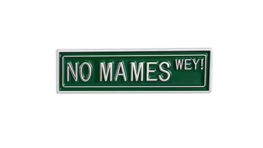 No Mames Wey! Enamel Pin